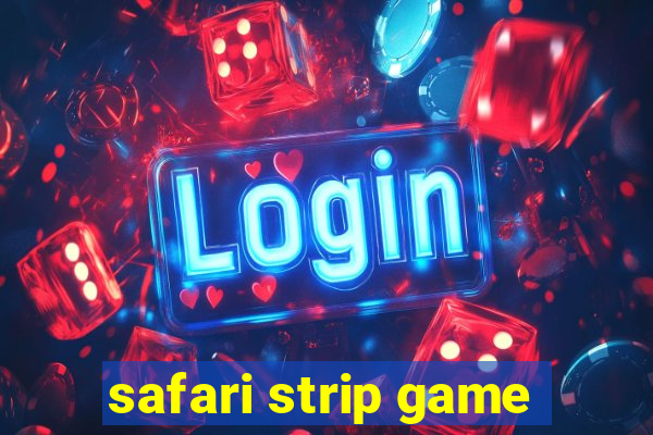 safari strip game